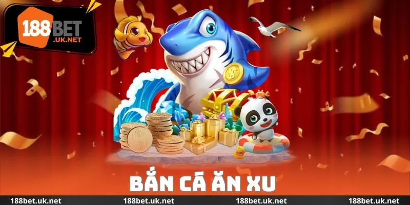 Bắn Cá Ăn Xu