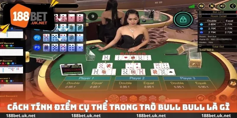 Cách tính điểm cụ thể trong trò Bull Bull là gì