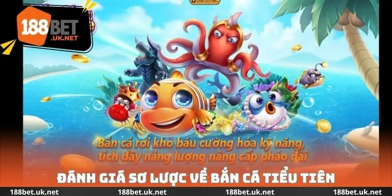 Đánh giá sơ lược về bắn cá tiểu tiên